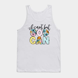 I Can't, But God Can Tank Top